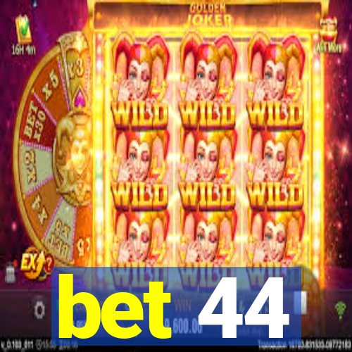 bet 44